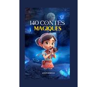 140 Contes Magiques - Recueil d’Histoires pour Tous les Âges