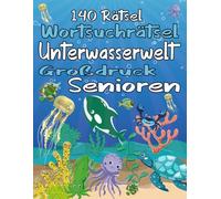140 Rätsel Wortsuchrätsel Unterwasserwelt Großdruck Senioren: Themen Wortsuchrätsel (Krustentiere ,Korallen ,Weichtiere ,Fische....), 1600 Wörtern mit allen Lösungen
