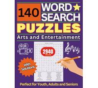 140 Word Search Puzzles, Arts and Entertainment: 2,940 Fun and Educational Puzzles for Youth, Adults and Seniors who Love Theater, Music, Film, and ... Large Print. Great gift for loved ones.