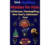 144 Holiday Riddles for Kids: Christmas, Thanksgiving, New Year’s, Halloween Fun! puzzle for smart children