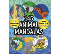 145 Animal Mandalas Coloring Book: Jungle Animals, Penguins, Giraffes, Dinosaurs & Magical Creatures - 145 Single-Sided Pages for Stress Relief, Relaxation & Creativity