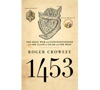1453: The Holy War For Constantinople And The Clash Of Islam And The West