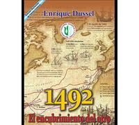 1492 - El encubrimiento del otro: (Hacia el origen del “mito de la modernidad”) (ENRIQUE DUSSEL - DOCENCIA)