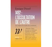1492 : L'occultation de l'autre: Aux origines du mythe de la modernité