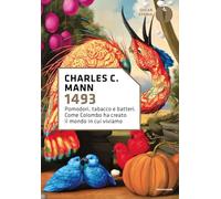 1493. Pomodori, tabacco e batteri. Come Colombo ha creato il mondo in cui viviamo (Oscar storia)