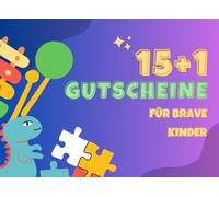 15+1 Gutscheine für brave Kinder: tolle Gutscheine als Belohnung | für Mädchen und Jungs | perfekte Geschenkidee zum Geburtstag | Motivation | für jedes Alter | Goldenes Ticket