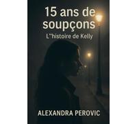 15 ans de soupçons - L’histoire de Kelly