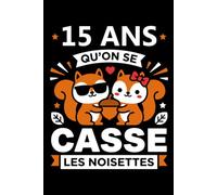 15 ans qu'on se casse les noisettes: Carnet de notes 15 ans couple amour humour - 110 pages lignées - cadeau 15 ans de mariage original drôle