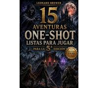 15 Aventuras One-Shot Listas para Jugar para la 5.ª Edición - Misiones de Fantasía Oscura, Horror, Misterio, Investigación y Dungeon Crawl con NPC ... Dungeon Masters y Jugadores de RPG de Mesa