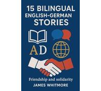 15 Bilingual English-German Stories: Friendship and Solidarity