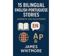 15 Bilingual English-Portuguese Stories: Journeys and Discoveries