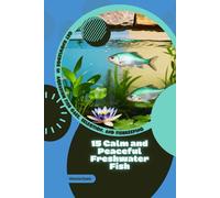 15 Calm and Peaceful Freshwater Fish: Get Knowledge in Aquarium Fish Care, Selection, and Fishkeeping