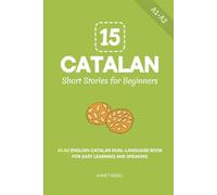 15 Catalan Short Stories for Beginners: A1-A2 English-Catalan Dual-Language Book for Easy Learning and Speaking (Learn Catalan)