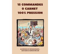 15 commandes, 0 carnet, 100% pression - Carnet de notes humoristique pour barmans et serveurs: 6 x 9 pouces (15,24 x 22,86 cm), 100 pages, 25 lignes fines par page