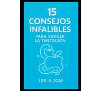 15 CONSEJOS INFALIBLES PARA VENCER LA TENTACIÓN
