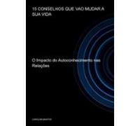 15 Conselhos Que Vao Mudar A Sua Vida (ebook)