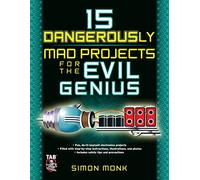 15 Dangerously Mad Projects for the Evil Genius (ELECTRONICS)