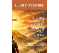 15-Day Devotional for Men: Walking With Christ: Daily Scripture, Reflection, and Prayer for Christian Men