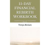15-DAY FINANCIAL REBIRTH WORKBOOK: A Guided Companion to the Financial Rebirth Blueprint