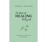 15-Day Journal: Healing with Faith: Daily Reflections, Duas & Prompts to Return to Him