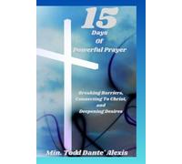15 Days of Powerful Prayer: Breaking Barriers, Connecting to Christ, and Deepening Desires