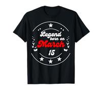 15 de Marzo Cumpleaños Legend Man Boy Desde el 15 de Marzo Camiseta