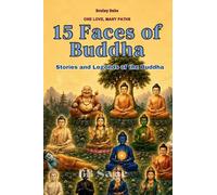 15 Faces of Buddha: Stories and Legends of the Buddha (One Love, Many Paths)