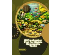15 Freshwater Fish for Stable Community Tanks: Get Knowledge in Aquarium Fish Care, Selection, and Fishkeeping