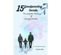 15 Grandparenting Secrets: The Unspoken Truths of New-Age Families