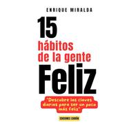 15 hábitos de la gente feliz: "Descubre las claves diarias para una vida más feliz"
