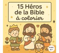 15 héros de la Bible à colorier pour enfant - Abraham, Moise, Jésus, Paul en dessins mignons pour enfants à partir de 4 ans. : Coloriages bibliques ... Collection à colorier pour les petits cœurs)