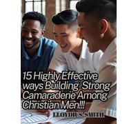 15 Highly Effective Ways to Build Strong Camaraderie Among Christian Men!