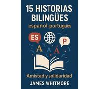 15 Historias Bilingües Español-Portugués: Amistad y Solidaridad