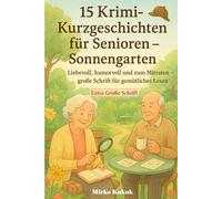 15 Krimi-Kurzgeschichten für Senioren - Sonnengarten: Liebevoll, humorvoll und zum Mitraten - große Schrift für gemütliches Lesen (SeniorenEcke: Kurzgeschichten mit großer Schrift)