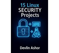 15 Linux Security Projects (REAL-TIME OS for Developers)