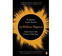 15 Million Degrees: A Journey to the Centre of the Sun