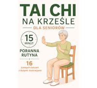 15 Minut Tai Chi na Krześle dla Seniorów: Poranna Rutyna - 16 Łatwych Ćwiczeń z Ilustracjami