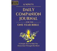 15-Minute Daily Companion Journal for the One Year Bible (Undated 6-Month Edition): A Simple Tool To Help You Know God Through His Word