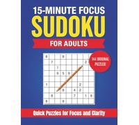 15-Minute Focus Sudoku for Adults: Quick and Calming Puzzles for Better Focus and Mental Clarity (Calm Reset Sudoku Series)