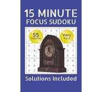 15 Minute Focus Sudoku Puzzles: Short Daily Sudoku Challenge | Timed Sudoku Puzzle Book for Focus & Productivity | Daily 10 Minute Brain Workout | Very Easy Levels