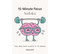 15-Minute Focus Sudoku: Your Daily Brain Workout in Just 15 Minutes | Hard Level (15-Minute Focus Sudoku Puzzle Book Series)