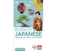 15 Minute Japanese: Learn in Just 12 Weeks (DK 15-Minute Language Learning)
