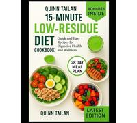 15-MINUTE LOW-RESIDUE DIET COOKBOOK: "Quick and Easy Recipes for Digestive Health and Wellness"