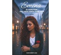 15 Minuten und mein Leben ohne dich: Band 1 (Die Selimović-Saga)