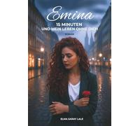 15 Minuten und mein Leben ohne dich: Band 1 (Die Selimović-Saga)