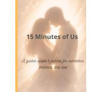 15 Minutes of us: A guided couple’s journal for connection, presence, and love