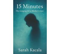 15 Minutes, The Longing for a Mother's Love (An Inner Child Healing Series)