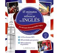 15 minutos al día para refrescar tu inglés (LAROUSSE - Lengua Inglesa - Manuales prácticos)