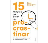 15 minutos para dejar de procrastinar: Un método efectivo para afrontar las tareas y llevarlas a cabo (Crecimiento personal)
