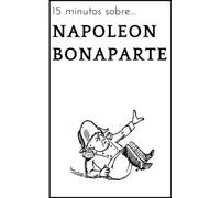 15 minutos sobre... Napoleón Bonaparte